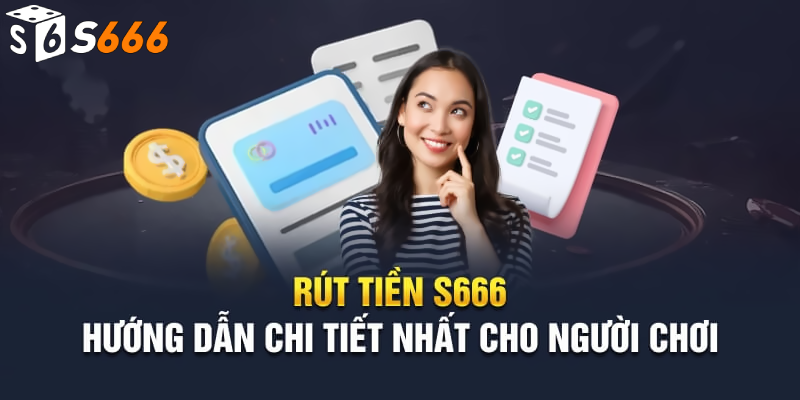 Quy trình rút tiền S66 nhanh chóng và an toàn